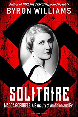 Solitaire: Magda Goebbels: A Banality of Ambition and Evil