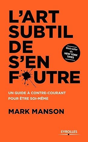 L'art subtil de s'en foutre: Un guide à contre-courant pour être soi-même