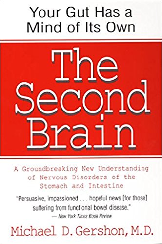 The Second Brain: A Groundbreaking New Understanding of Nervous Disorders of the Stomach and Intestine