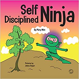Self Disciplined Ninja: A Children's Book About Improving Willpower (Ninja Life Hacks)