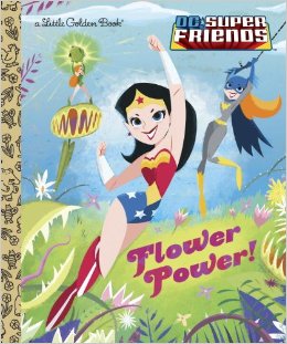 Flower Power! (DC Super Friends) (Little Golden Book)