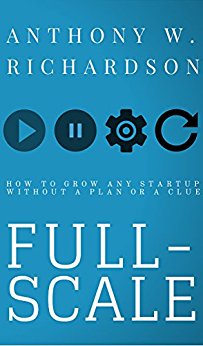 Startup Marketing - FULL-SCALE: How to Grow Any Startup Without a Plan or a Clue