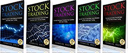 STOCK TRADING: THE BIBLE 5 Books in 1: The beginners Guide   The Crash Course   The Best Techniques   Tips & Tricks   The Advanced Guide To Quickly Start and Make Immediate Cash With Stock Trading