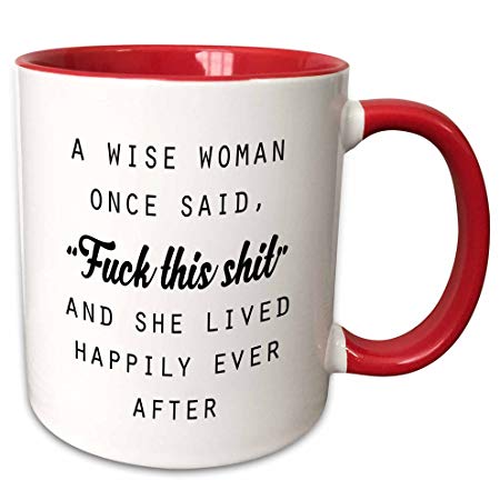 3dRose 235519_5 A Wise Woman Once Said Fuck This Shit and She Lived Happily Ever After Mug, 11 oz, Red