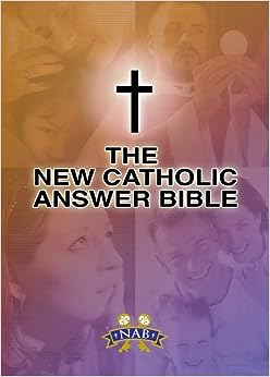New Catholic Answer Bible: New American Bible Revised Edition (NABRE)