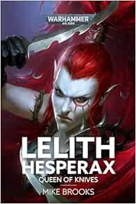 Lelith Hesperax: Queen of Knives (Warhammer 40,000)