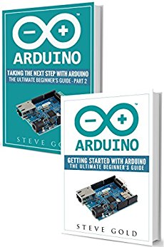 Arduino: Mastering Basic Arduino: The Complete Beginner’s Guide To Arduino (Arduino 101, Arduino sketches, Complete beginners guide, Programming, Raspberry Pi 3, xml, c  , Ruby, html, php, Robots)