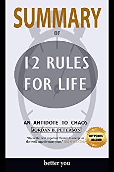 Summary Of 12 Rules for Life: An Antidote to Chaos by Jordan Peterson