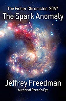 The Spark Anomaly: Hard Sci-Fi Action/Adventure (The Fisher Chronicles Book 2067)
