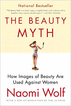 The Beauty Myth: How Images of Beauty Are Used Against Women