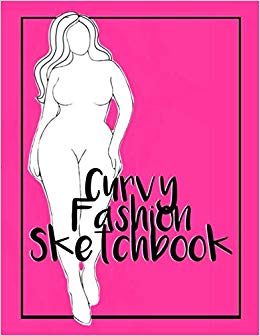 Curvy Fashion Sketchbook: fashion design sketchbook with curvy plus sized template for curvy fashionistas