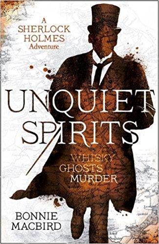 Unquiet Spirits: Whisky, Ghosts, Murder (A Sherlock Holmes Adventure)