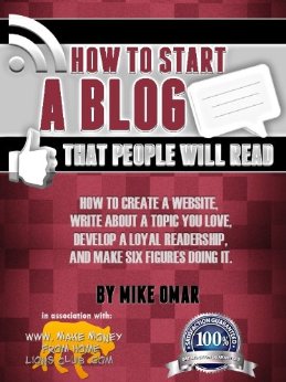HOW TO START A BLOG THAT PEOPLE WILL READ: How to create a website, write about a topic you love, develop a loyal readership, and make six figures doing it. (THE MAKE MONEY FROM HOME LIONS CLUB)