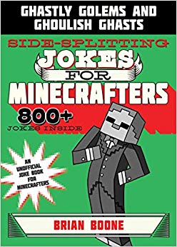 Sidesplitting Jokes for Minecrafters: Ghastly Golems and Ghoulish Ghasts (Unofficial Minecrafters Jokes)