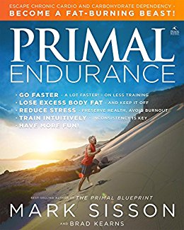Primal Endurance : Escape chronic cardio and carbohydrate dependency and become a fat burning beast!