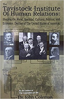 THE TAVISTOCK INSTITUTE OF HUMAN RELATIONS Shaping the Moral, Spiritual, Cultural, and Political and Economic Decline of the United States of America