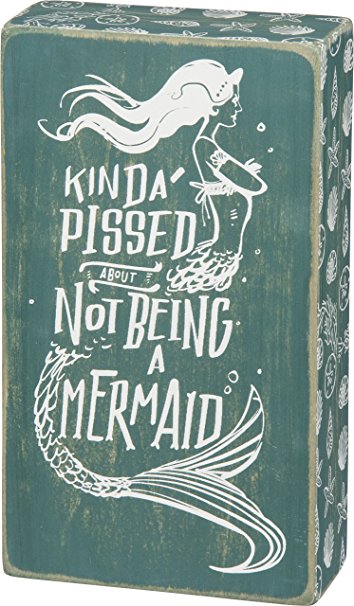 Primitives by Kathy Kind of Pissed for Not Being A Mermaid Box Sign