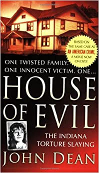 House of Evil: The Indiana Torture Slaying (St. Martin's True Crime Library)