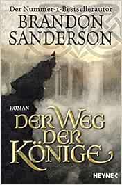 Der Weg der Könige: Roman (Die Sturmlicht-Chroniken, Band 1)