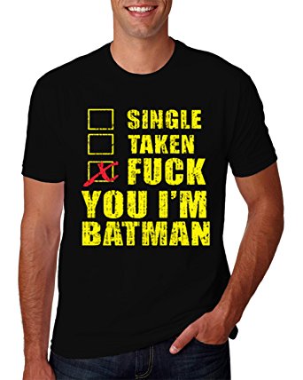 Hot Ass Tees Adult Unisex Single Taken Fuck You Im Batman T-Shirt