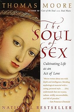 The Soul of Sex: Cultivating Life as an Act of Love