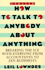 How to Talk to Anybody About Anything: Breaking the Ice With Everyone from Accountants to Zen Buddhists