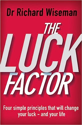 Luck Factor, The: The Scientific Study of the Lucky Mind