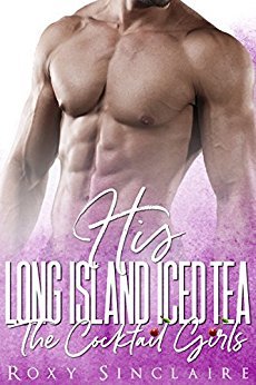 His Long Island Iced Tea: A Billionaire Romance (The Cocktail Girls)