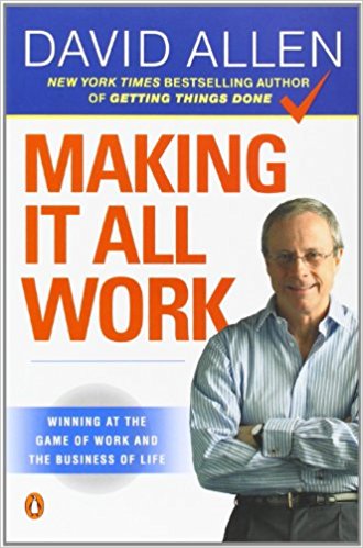 Making It All Work: Winning at the Game of Work and the Business of Life