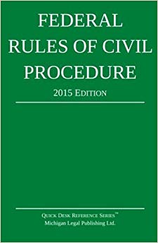 Federal Rules of Civil Procedure; 2015 Edition by Michigan Legal Publishing Ltd. (2014-11-15)