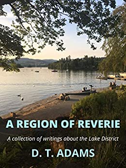 A Region of Reverie: A collection of writings about the Lake District