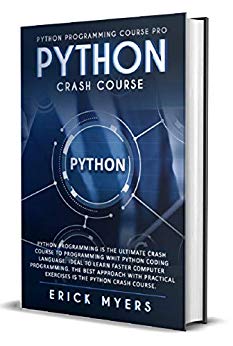 Python Crash Course: Python Programming Is The Ultimate Crash Course To Programming With Python Coding Language Ideal To Learn Faster Computer Programming. the best Approach  With Practical Exercises