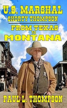 U.S. Marshal Shorty Thompson - From Texas to Montana: Tales of the Old West Book 47