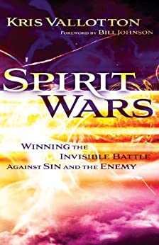 Spirit Wars: Winning the Invisible Battle Against Sin and the Enemy