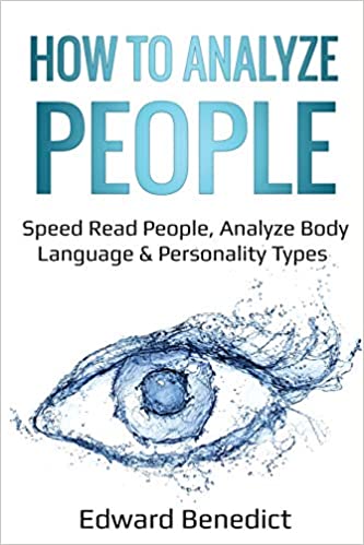 How to Analyze People: Speed Read People, Analyze Body Language & Personality Types (Ei Master)