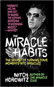 The Miracle Habits: The Secret of Turning Your Moments into Miracles