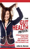 The Gut Health Protocol A Nutritional Approach To Healing SIBO Intestinal Candida GERD Gastritis and other Gut Health Issues