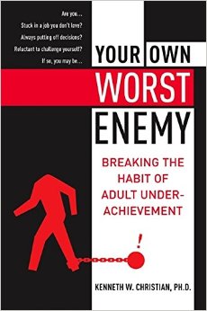 Your Own Worst Enemy: Breaking the Habit of Adult Underachievement