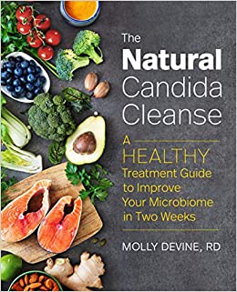 The Natural Candida Cleanse: A Healthy Treatment Guide to Improve your Microbiome in Two Weeks
