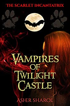 Vampires of Twilight Castle (The Scarlet Incantatrix Book 1)