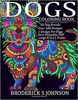 Colorful Dogs Coloring Book (Adult Coloring Gift): A Dog Lovers Delight Featuring 50 Breeds and Over 100 Design Pages To Color | Patterns For Relaxation, Fun, and Stress Relief