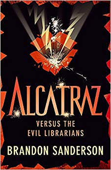 Alcatraz Versus the Evil Librarians. by Brandon Sanderson