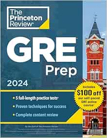 Princeton Review GRE Prep, 2024: 5 Practice Tests   Review & Techniques   Online Features (2024) (Graduate School Test Preparation)