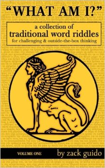 What Am I?: A Collection Of Traditional Word Riddles - Volume One (Volume 1)