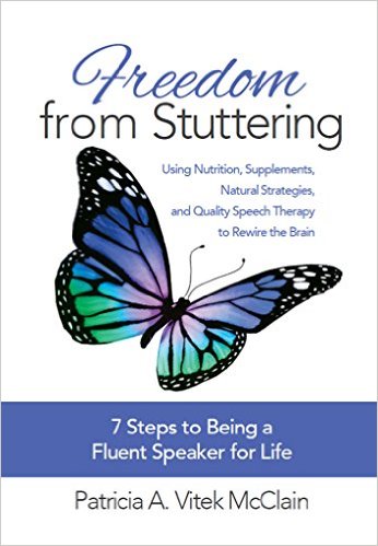 Freedom from Stuttering: Using Nutrition, Supplements, Natural Strategies, and Quality Speech Therapy to Rewire the Brain