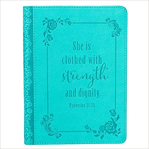 She is Clothed with Strength and Dignity Turquoise Flexcover Journal - Proverbs 31:25