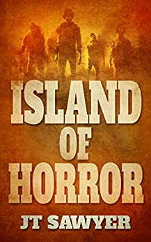 Island of Horror: A Brant & Archer Pre-Apocalyptic Thriller (Horror From Below Book 3)