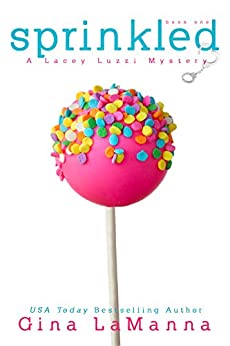 Lacey Luzzi: Sprinkled: A humorous cozy mystery! (Lacey Luzzi Mafia Mysteries Book 1)