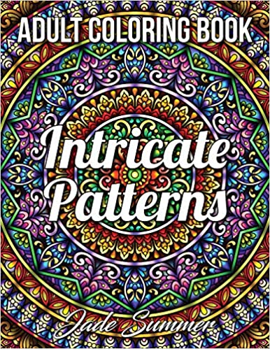 Intricate Patterns: An Adult Coloring Book with 50 Detailed Pattern Designs for Relaxation and Stress Relief (Intricate Coloring Books for Adults)