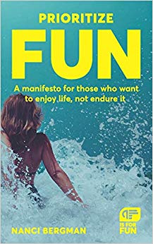 Prioritize Fun: A manifesto for those who want to enjoy life, not endure it (Priortize Fun)